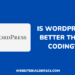 Is WordPress better than coding